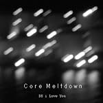 Core Meltdown