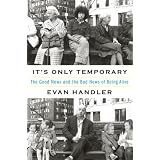 It's Only Temporary: The Good News and the Bad News of Being Alive