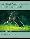 Lowland Grassland and Heathland Habitats (Habitat Guides)