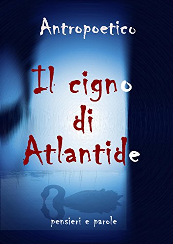 Il cigno di Atlantide (Italian Edition)