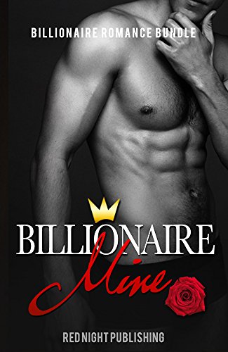 ROMANCE: Billionaire Mine (Billionaire Romance Bundle, MEGA Romance Collection, Romance Bundle) (Alpha Male Romance Short Stories Collection)