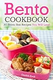 Bento Cookbook: 30 Bento Box Recipes You Will Love!