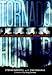 Tornado Hunter: Getting Inside the Most Violent Storms on Earth
