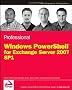 Professional Windows PowerShell for Exchange Server 2007 Service Pack 1 (Programmer to Programmer)