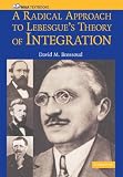 A Radical Approach to Lebesgue's Theory of Integration (Mathematical Association of America Textbooks)