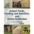 Animal Feeds, Feeding and Nutrition, and Ration Evaluation CD-ROM by  David Tisch
