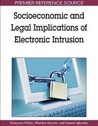 Socioeconomic and Legal Implications of Electronic Intrusion (Premier Reference Source)