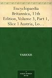 Encyclopaedia Britannica, 11th Edition, Volume 3, Part 1, Slice 1 Austria, Lower to Bacon