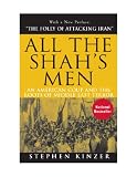 All the Shah's Men: An American Coup and the Roots of Middle East Terror