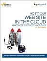 Host Your Web Site On The Cloud: Amazon Web Services Made Easy: Amazon EC2 Made Easy