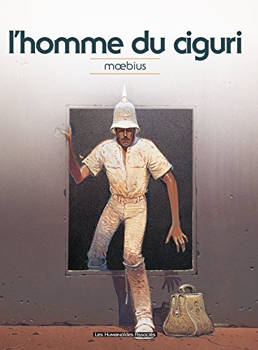 Moebius Oeuvres : L'Homme du Ciguri classique (HUMANO.HUMANO.) (French Edition)