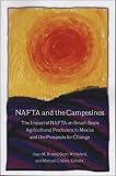 NAFTA and the campesinos : the impact of NAFTA on small-scale agricultural producers in Mexico and the prospects for change