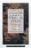 A Gentle Path Through the Twelve Steps: The Classic Guide for All People in the Process of Recovery