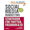 Social Media Marketing - Strategien f�r Twitter, Facebook & Co