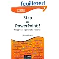 Stop au PowerPoint ! R�apprenez � penser et � pr�senter !