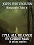 It'll All be Over by Christmas and other stories (Binscombe Tales)