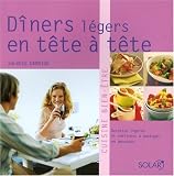 D�ners l�gers en t�te � t�te : Recettes l�g�res et raffin�es � partager en amoureux