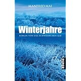 Winterjahre: Roman von der Schw�bischen Albvon "Manfred Mai"
