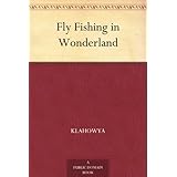 Fly Fishing in Wonderland