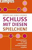 Produkt-Bild: Schluss mit diesen Spielchen!: Manipulationen im Alltag erkennen und wirksam dagegen vorgehen