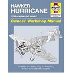 Hawker Hurricane owners' workshop manual : an insight into owning, restoring, servicing and flying Britain's classic World War II fighter