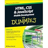 HTML, CSS, and JavaScript Mobile Development For Dummies ~ William Harrel