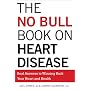 The No Bull Book on Heart Disease: Real Answers to Winning Back Your Heart and Health