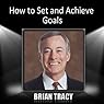 How to Set and Achieve Goals