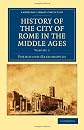 History of the City of Rome in the Middle Ages (Cambridge Library Collection - History) (Volume 1)