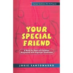 Your Special Friend: A Book for Peers of Children Diagnosed with Asperger Syndrome (Asperger Syndrome After the Diagnosis)