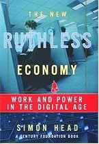 The New Ruthless Economy: Work and Power in the Digital Age
