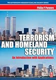 Terrorism and Homeland Security: An Introduction with Applications (The Butterworth-Heinemann Homeland Security Series)
