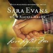 Love Lifted Me: A Songbird Novel | [Sara Evans, Rachel Hauck]