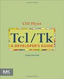 Tcl/Tk, Third Edition: A Developer's Guide (The Morgan Kaufmann Series in Software Engineering and Programming)