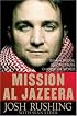 Mission Al-Jazeera: Build a Bridge, Seek the Truth, Change the World