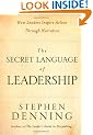 The Secret Language of Leadership: How Leaders Inspire Action Through Narrative