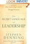 The Secret Language of Leadership: How Leaders Inspire Action Through Narrative (J-B US non-Franchise Leadership)