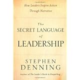The Secret Language of Leadership: How Leaders Inspire Action Through Narrative: How Leaders Inspire Change Through Narrative (J-B US Non-Franchise Leadership)von "Stephen Denning"