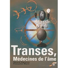 Transes, m�decines de l'�me : Chamanisme, hypnose, sophrologie...