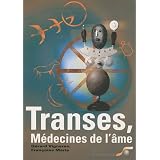 Transes, m�decines de l'�me : Chamanisme, hypnose, sophrologie...par G�rard Vigneron