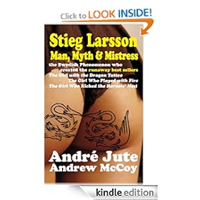STIEG LARSSON Man, Myth & Mistress [Kindle Edition]