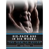 Six-Pack Abs in Six Weeks: The How-To Guide