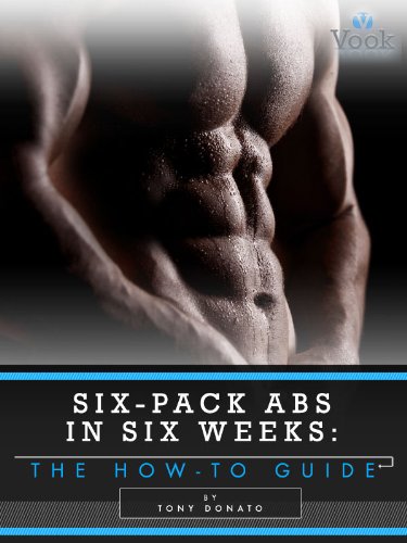 Six-Pack Abs in Six Weeks: The How-To Guide