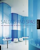 Salons and Spas: The Architecture of Beauty Salons and Spas: The Architecture of Beauty