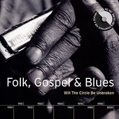 Folk Blues & Gospel: Will the Circle Be Unbroken