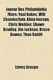 Joueur Des Philadelphia 76ers: Toni Kuko, Wilt Chamberlain, Allen Iverson, Chris Webber, Shawn Bradley, Jim Jackson, Bruce Bowen, Theo Ratliff