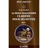La Franc-ma�onnerie clarifi�e pour ses initi�s : Tome 3 - Le maitre