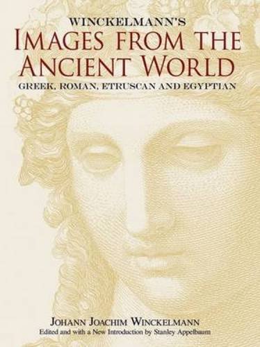 Winckelmann's Images from the Ancient World: Greek, Roman, Etruscan and Egyptian (Dover Fine Art, History of Art)