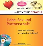 Der Psychocoach 4: Liebe, Sex und Partnerschaft - Warum Erf&uuml;llung so einfach sein kann! /Mit Starthilfe-CD! - Andreas Winter