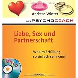 Der Psychocoach 4: Liebe, Sex und Partnerschaft. Warum Erf�llung so einfach sein kann! /Mit Starthilfe-CD!von "Andreas Winter"
